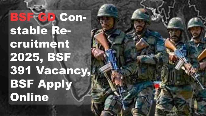 BSF GD Constable recruitment 2025